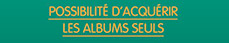Possibilité d'acquérir les albums seuls