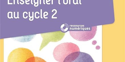 Enseigner l'oral au cycle 2