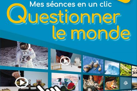 Mes séances en un clic – Questionner le monde