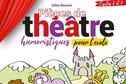 Pièces de théâtre humoristiques pour l'école Cycles 2 et 3