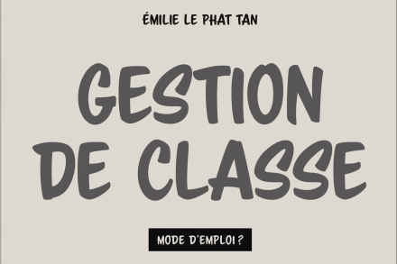 Gestion de classe, mode d'emploi ?