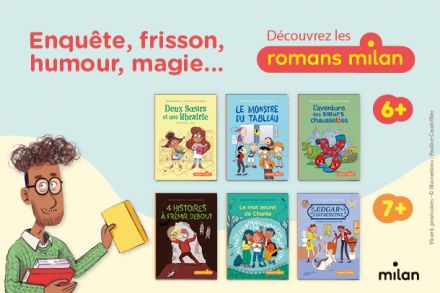 Les « Romans milan » pour lire de 6 à 12 ans !