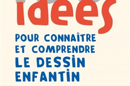 100 idées pour connaître et comprendre le dessin enfantin