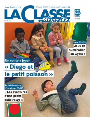 La Classe maternelle n°326 Juin-Juillet 2024