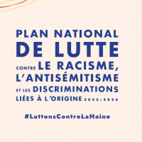 Le plan national contre le racisme, l’antisémitisme et les discriminations