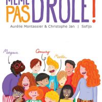 "Même pas drôle" de Aurélie Montassier et Christophe Jan