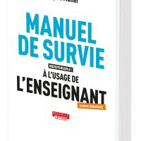 Manuel de survie à l'usage de l'enseignant (même débutant)